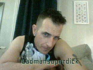 Badmansuperdick
