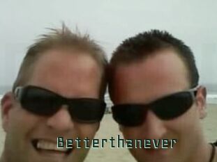 Betterthanever