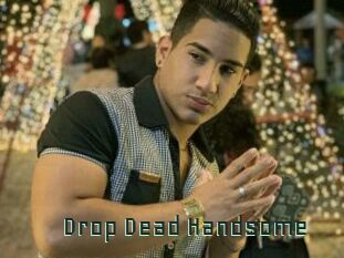 Drop_Dead_Handsome