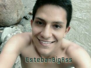 EstebanBigAss