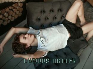 LUCIOUS_MATTER