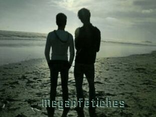 Meganfetiches