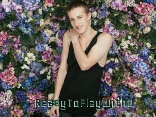 ReadyToPlayWithU
