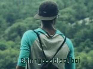 Skinnyassblackboi