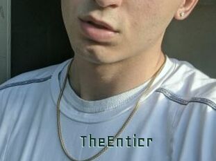 TheEnticr