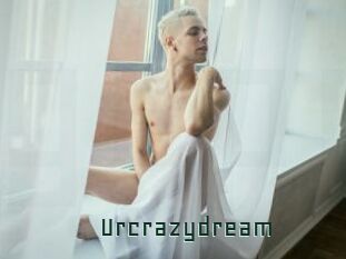 Urcrazydream