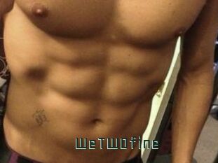 WeTWOfine