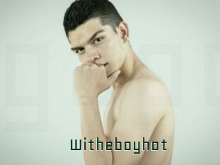 Witheboyhot