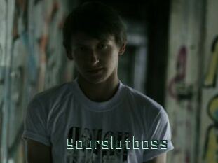 Yourslutboss